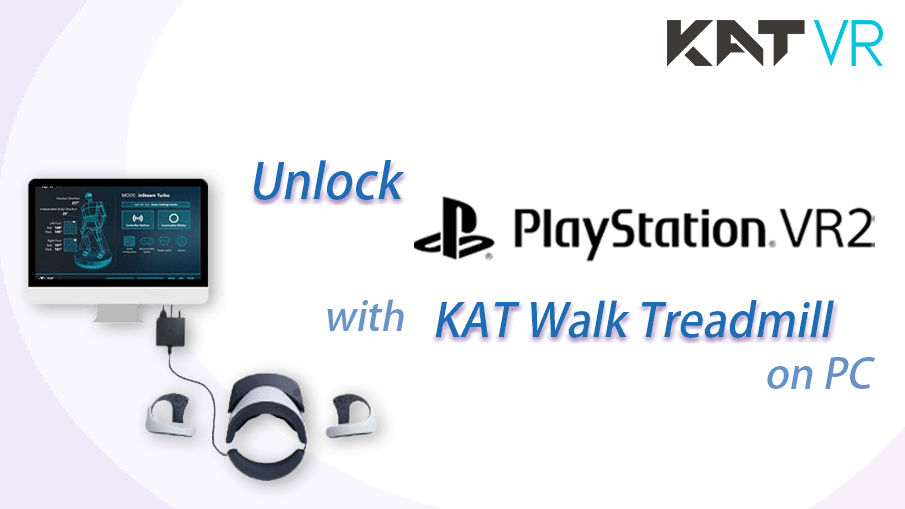 Unlock PS VR2 with KAT Walk on PC: Official Compatibility & Setup Guide